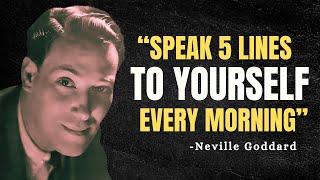 Speak 5 Lines To Yourself Every Morning - Neville Goddard Motivation