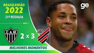 ATLÉTICO-MG 2 X 3 ATHLETICO-PR | MELHORES MOMENTOS | 21ª RODADA BRASILEIRÃO 2022 | ge.globo