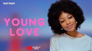 Young Love | Angel Unigwe | Donald Iheonunekwu | Solomon Akpesi | Mariah Ugbashi | Nollywood Movie