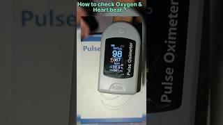 How To Check Oxygen & Heart Beat | ऑक्सीजन और दिल की धड़कन कैसे चैक करे