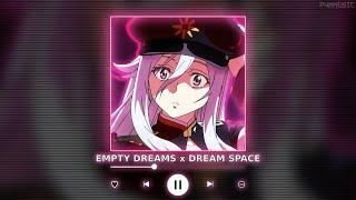 EMPTY DREAMS x DREAM SPACE || [P4nMusic TIKTOK MASHUP]