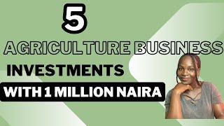 Affordable Agriculture Business Ideas in Nigeria (Investments Under 1 Million Naira)