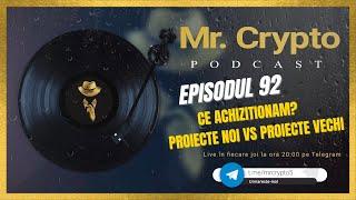 Podcast Crypto | Ep 92  - Ce achizitionam? Proiecte noi vs proiecte vechi.