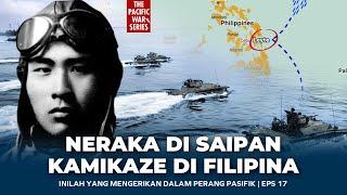 INILAH YANG MENGERIKAN DALAM PERANG PASIFIK -  Neraka di Saipan & Kamikaze di Filipina - Eps. 17