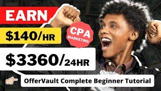 Earn $140/hr - $3360/Day || OfferVault CPA Marketing Tutorial For Beginners