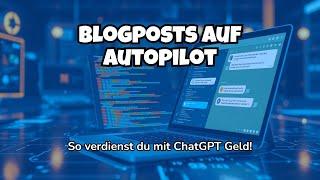  Blogposts auf Autopilot: So verdienst du mit ChatGPT Geld!  #ChatGPT #DigitaleStrategien