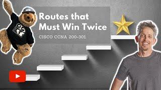 Routes That Must Win Twice | Cisco CCNA 200-301