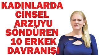 KADINLARDA CİNSEL ARZUYU ANINDA SÖNDÜREN 10 ERKEK DAVRANIŞI