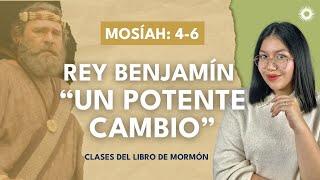 Clases del Libro de Mormón | Liss Posada | Rey Benjamín "Un potente cambio" | Mosíah 4 - 6