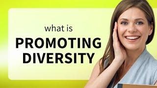 Promoting Diversity: A Key to Enriching Our World