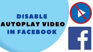 How to Disable Autoplay Videos on Facebook (2025)