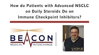 How do Patients with Advanced NSCLC on Daily Steroids Do on Immune Checkpoint Inhibitors? (BMIC-046)