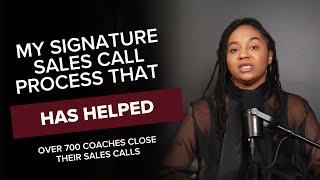 My Signature Sales Call Process That Has Helped Over 700 Coaches Close Their Sales Calls