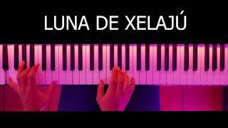 Luna de Xelajú - Piano Cover 2022