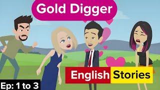 Gold digger Episode 1 to 3 | English stories | Learn English | Love story |  English with Parvi