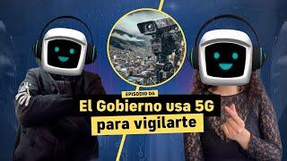 Ep. 6 - 5G: entre la seguridad y la vigilancia | ¿El Gobierno vigila tus chats de WhatsApp?