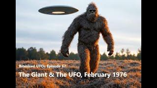 Bitesized UFOs #062: The Giant & The UFO, February 1976