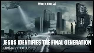 JESUS IDENTIFIES  THE FINAL GENERATION