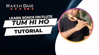 Tum hi ho Tutorial | Ashiqui 2 | Arijit Singh | Flute by Harsh Dave