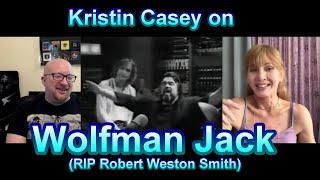 Kristin Casey Remembers Wolfman Jack