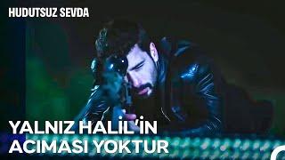 Kod Adı: Halo #19: Ateş Eden Halil İse Kaçacak Delik Arayın! - Hudutsuz Sevda