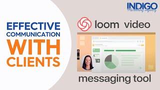 Effective communication with clients - Loom video messaging | Indigo Marketing Agency