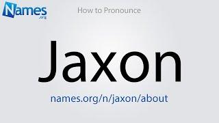 How to Pronounce Jaxon