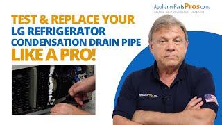 How To Test and Replace an LG Refrigerator Condensation Drain Pipe