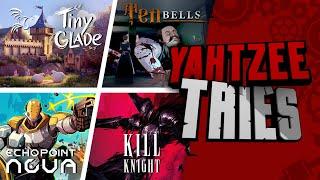 Tiny Glade, Ten Bells, Echo Point Nova and Kill Knight | Yahtzee Tries