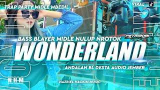 DJ WONDERLAND TRAP PARTY MIDLE MBEDIL NULUP NULUP‼️KUSUS BATLE KARNAVAL | ANDALAN BL DESTA JEMBER