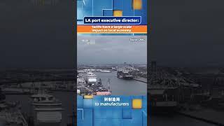 LA port executive director: Tariffs have a large-scale impact on local economy