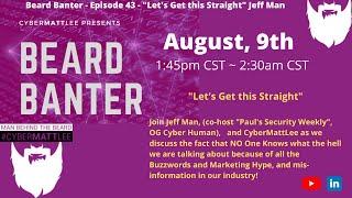 Beard Banter - Episode 43 - Jeff Man, and CyberMattLee - "Let's Get this Straight"