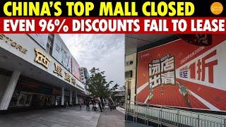 Shocking! China’s Top Mall Closed! Nationwide Rental Collapse, Even 96% Discounts Fail to Lease