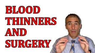 Blood Thinners and Surgery: When to stop? When to restart?