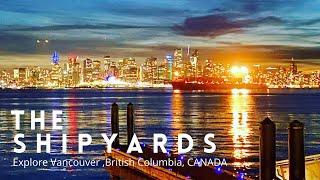 PLACES TO VISIT IN VANCOUVER CANADA /  The Shipyards