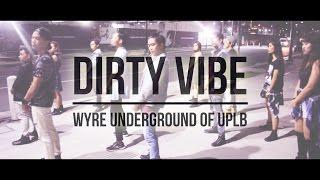 DIRTY VIBE || Wyre Underground of UPLB