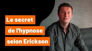 Hypnose ericksonienne - le secret de l'hypnose selon Erickson