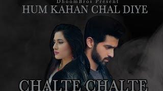 Chalte Chalte - Hum Kahan Chal Diye | DhoomBros | Asif Hasan