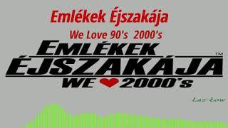 Emlékek Éjszakája - We Love 90's & 2000's Vol.1 Retro Diszko Zenek 2019 Oktober Mixed by Laz-Łow