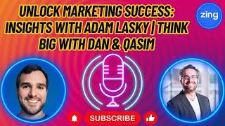 Unlock Marketing Success: Insights with Adam Lasky | Think Big with Dan & Qasim