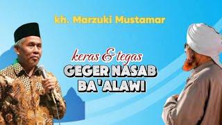 KH MARZUKI MUSTAMAR TERBARU - GEGER NASAB BA'ALAWI