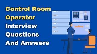 Control Room Operator Interview Questions And Answers