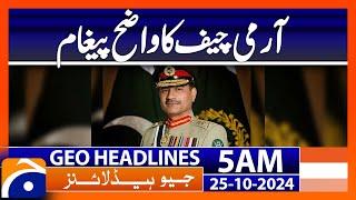 A clear message from the Army Chief | Geo News 5 AM Headlines ( 25th October 2024)