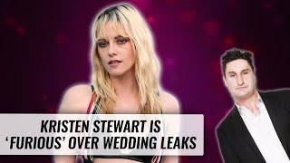 Kristen Stewart Is Furious Over Wedding Leaks | Naughty But Nice