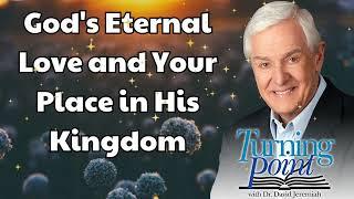 God's Eternal Love and Your Place in His Kingdom - Dr.  David Jeremiah