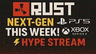 ️Rust Next-Gen Drops This Week! PS5/Xbox Series HYPE Stream!