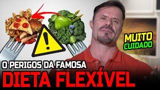 DIETA FLEXÍVEL, VOCÊ CONHECE OS PERIGOS DESSA DIETA?