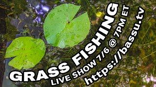Bass Fishing in the Grass with Robert Soley 7/6 @ 7PM ET
