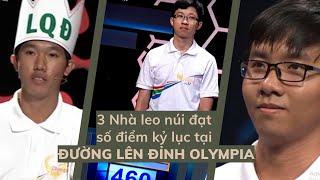 Chỉ 3 nhà leo núi làm được điều này tại "Đường lên đỉnh Olympia" - đạt kỷ lục 460 điểm