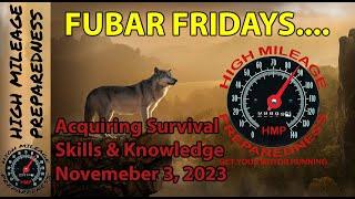 Fubar Fridays Presents:   How to Get  - and be Proficient with - Survival Skills